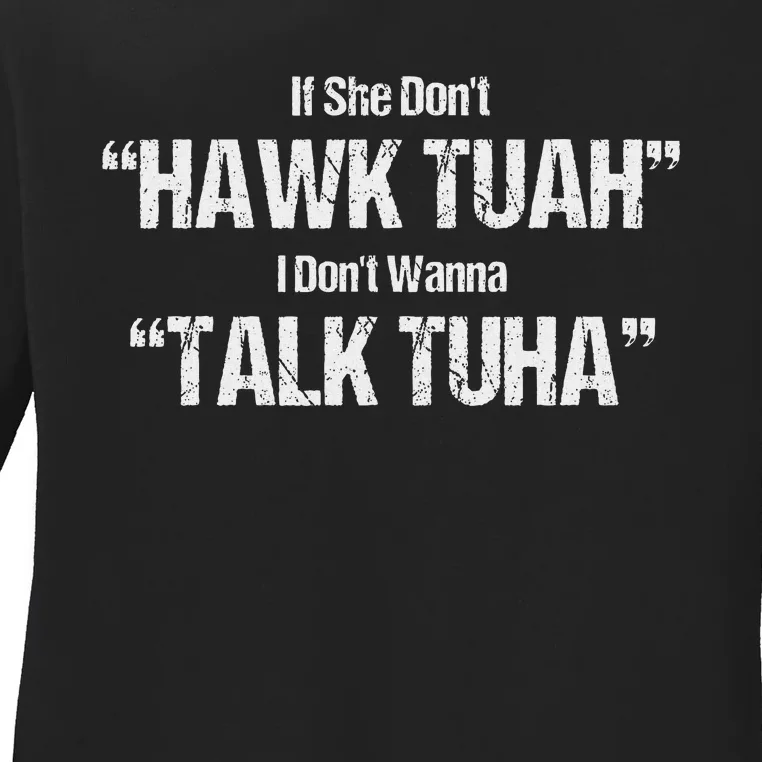 If She Don’T Hawk Tuah I Don’T Talk Parody Ladies Long Sleeve Shirt