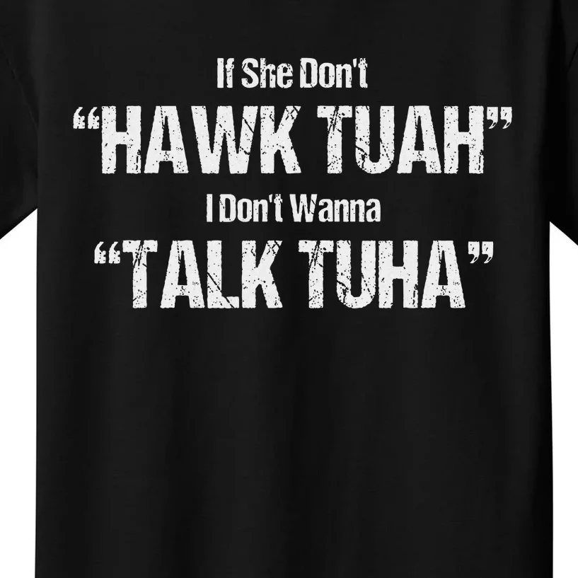 If She Don’T Hawk Tuah I Don’T Talk Parody Kids T-Shirt