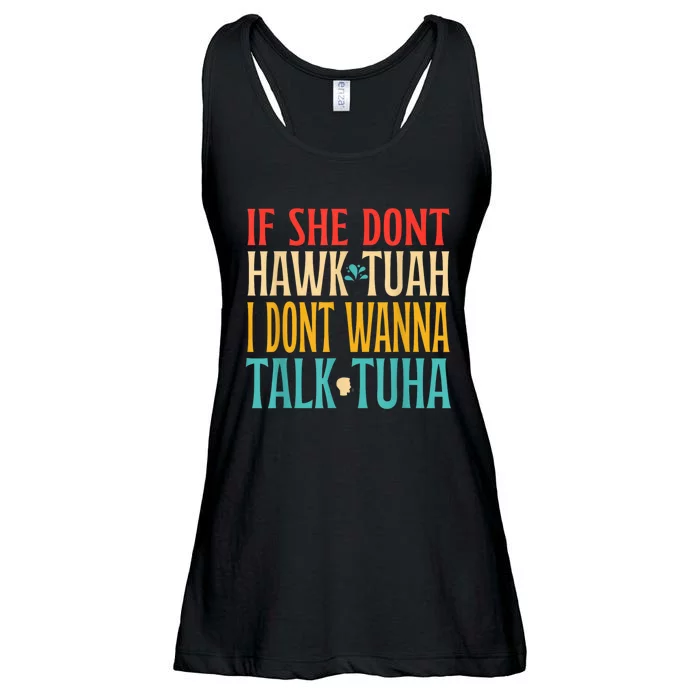 If She Dont Hawk Tuah I Dont Wanna Talk Tuha Ladies Essential Flowy Tank