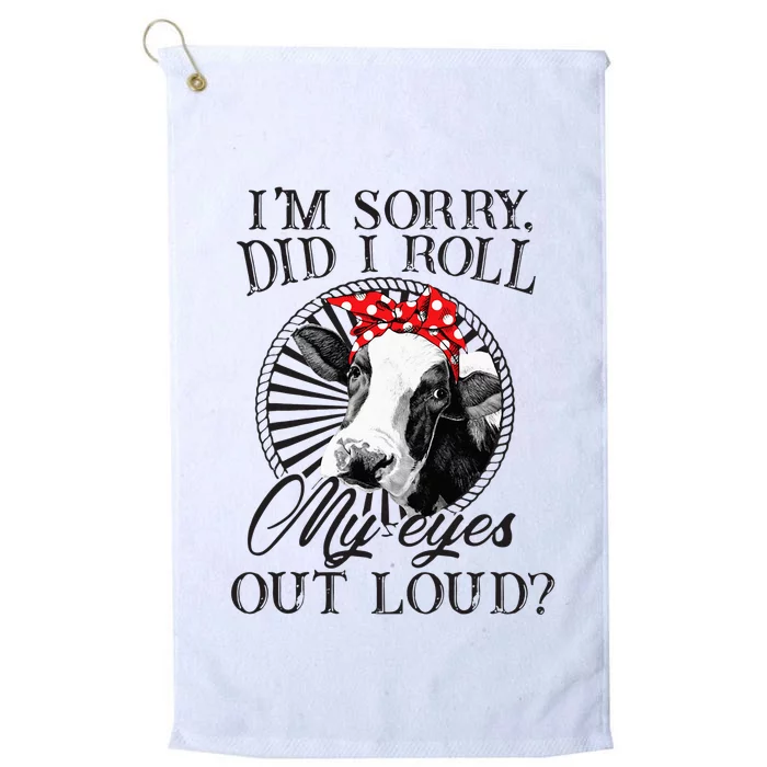 I'm Sorry Did I Roll My Eyes Out Loud Funny Cow Bandana Platinum Collection Golf Towel