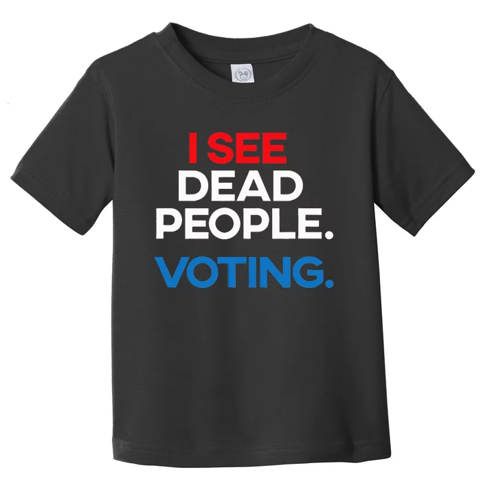 I See Dead People. Voting. Funny Election Toddler T-Shirt