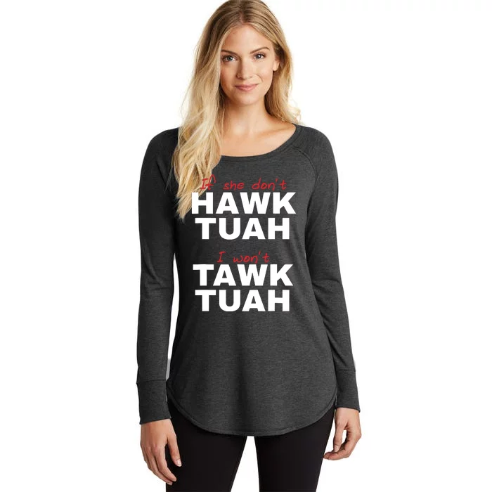 If She Dont Hawk Tush I Wont Tawk Tuah Women's Perfect Tri Tunic Long Sleeve Shirt