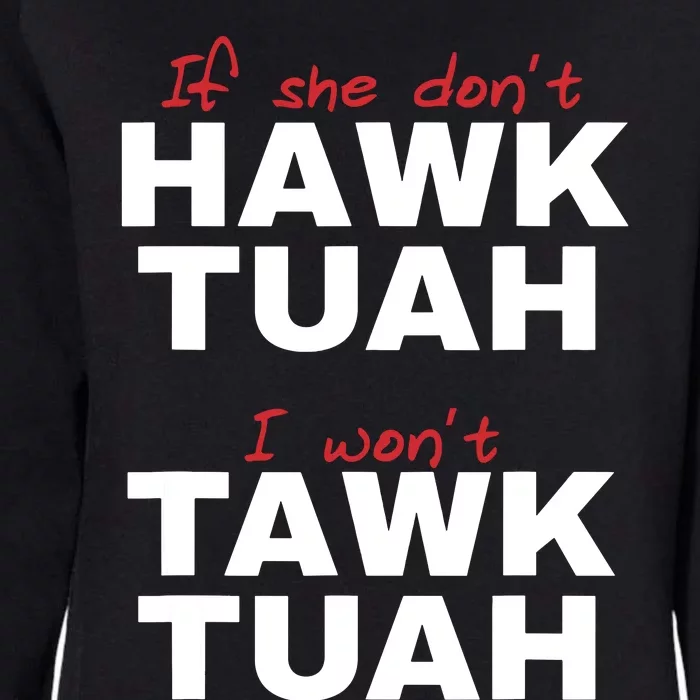 If She Dont Hawk Tush I Wont Tawk Tuah Womens California Wash Sweatshirt