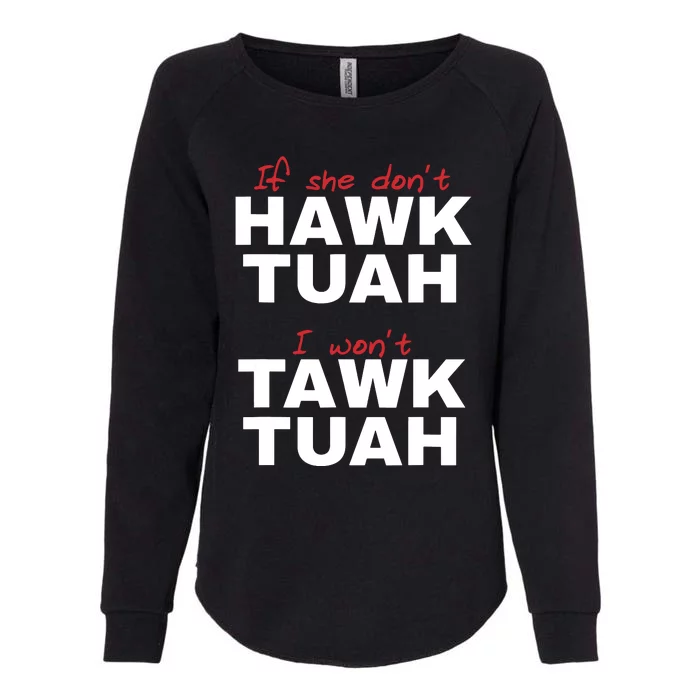 If She Dont Hawk Tush I Wont Tawk Tuah Womens California Wash Sweatshirt