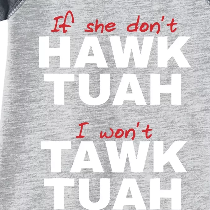 If She Dont Hawk Tush I Wont Tawk Tuah Infant Baby Jersey Bodysuit