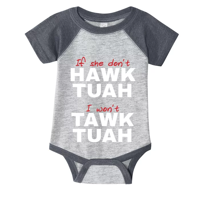 If She Dont Hawk Tush I Wont Tawk Tuah Infant Baby Jersey Bodysuit