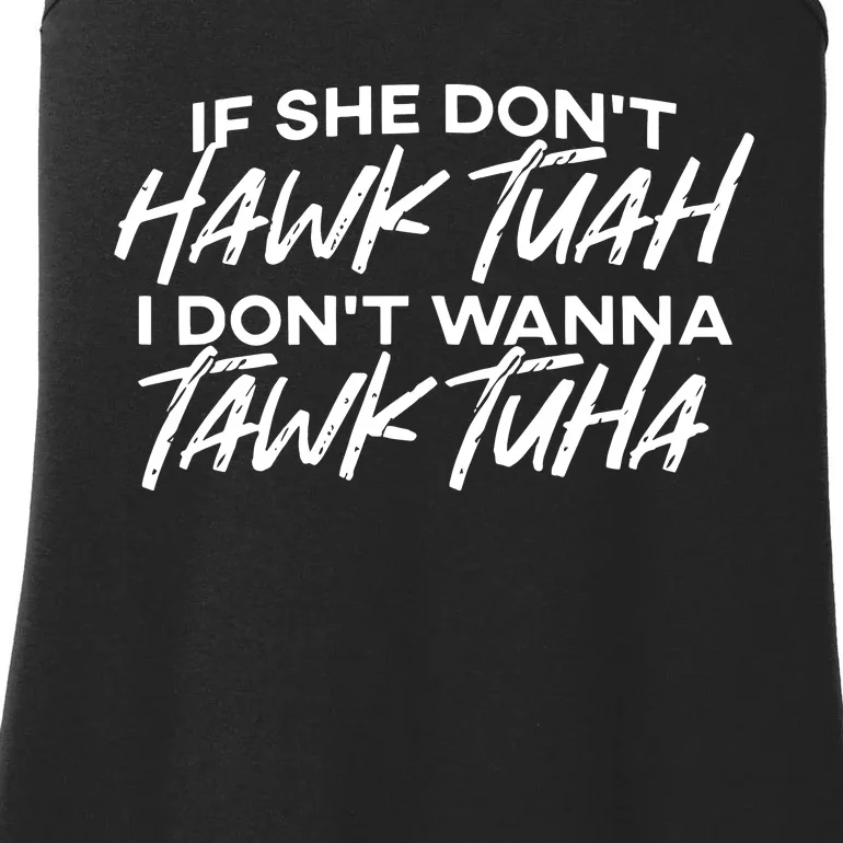 If She Dont Hawk Tuah I Dont Wanna Tawk Tuha Ladies Essential Tank