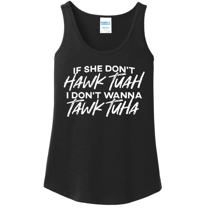 If She Dont Hawk Tuah I Dont Wanna Tawk Tuha Ladies Essential Tank