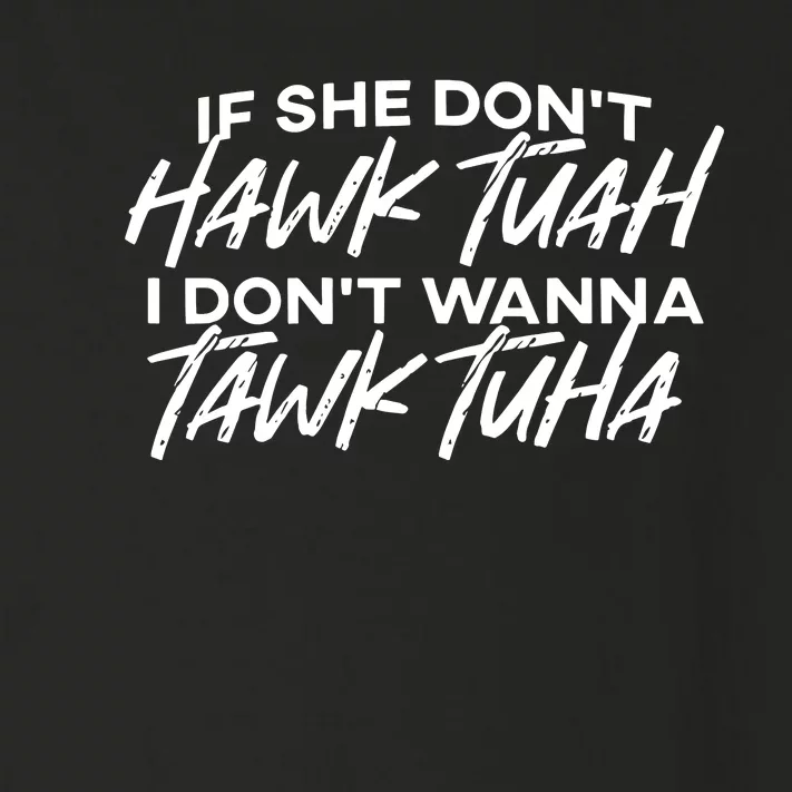 If She Dont Hawk Tuah I Dont Wanna Tawk Tuha Toddler Long Sleeve Shirt