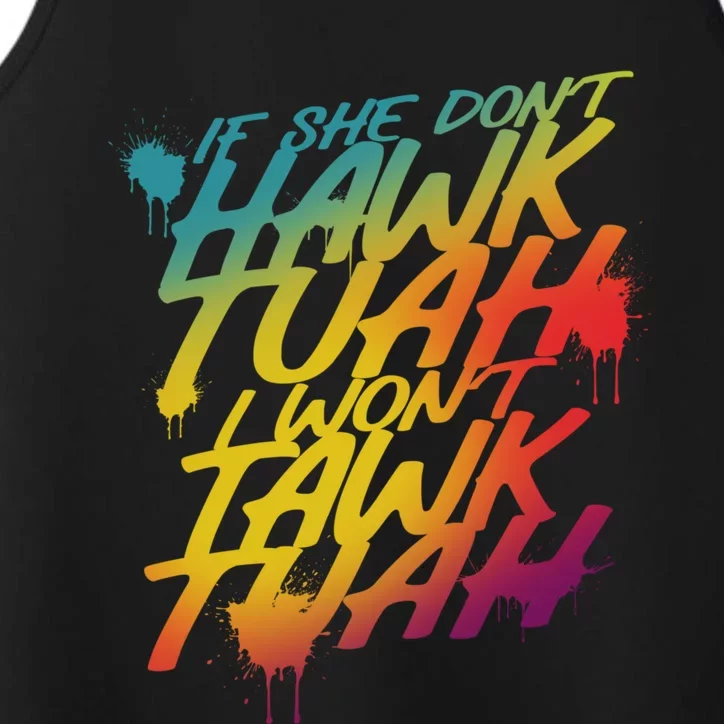 If She Dont Hawk Tuah I Wont Tawk Tuah Funny Hawk Tuah 24 Performance Tank