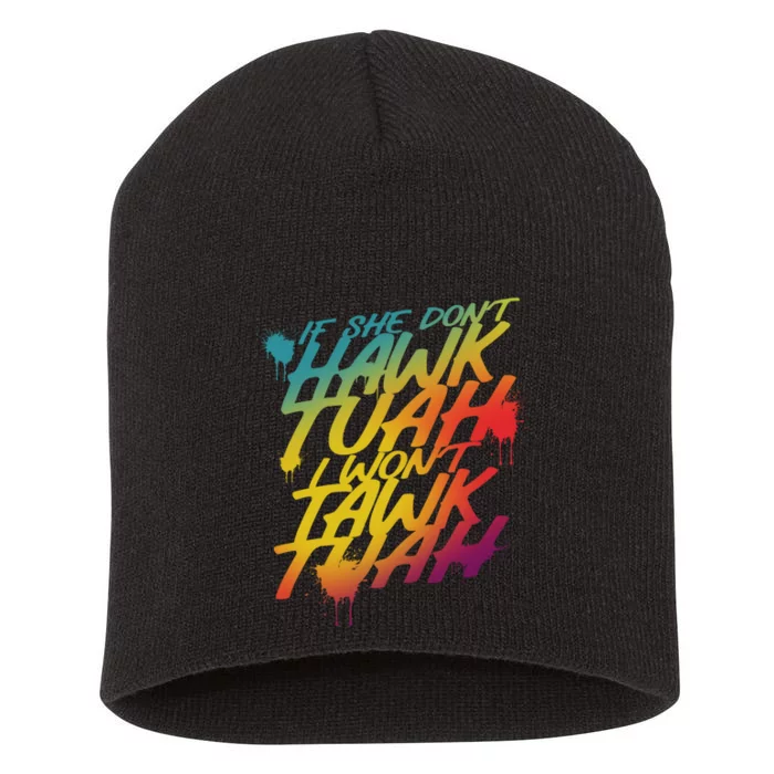 If She Dont Hawk Tuah I Wont Tawk Tuah Funny Hawk Tuah 24 Short Acrylic Beanie