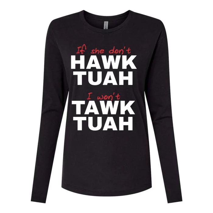 If She Dont Hawk Tuah I Wont Tawk Tuah Funny Hawk Tuah 24 Womens Cotton Relaxed Long Sleeve T-Shirt