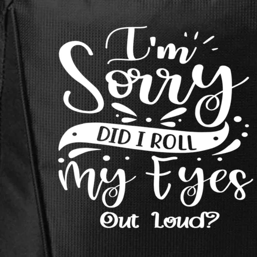 I'm Sorry Did I Roll My Eyes Out Loud, Funny Sarcastic Retro City Backpack