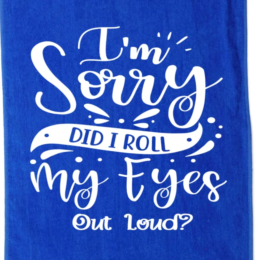 I'm Sorry Did I Roll My Eyes Out Loud, Funny Sarcastic Retro Platinum Collection Golf Towel