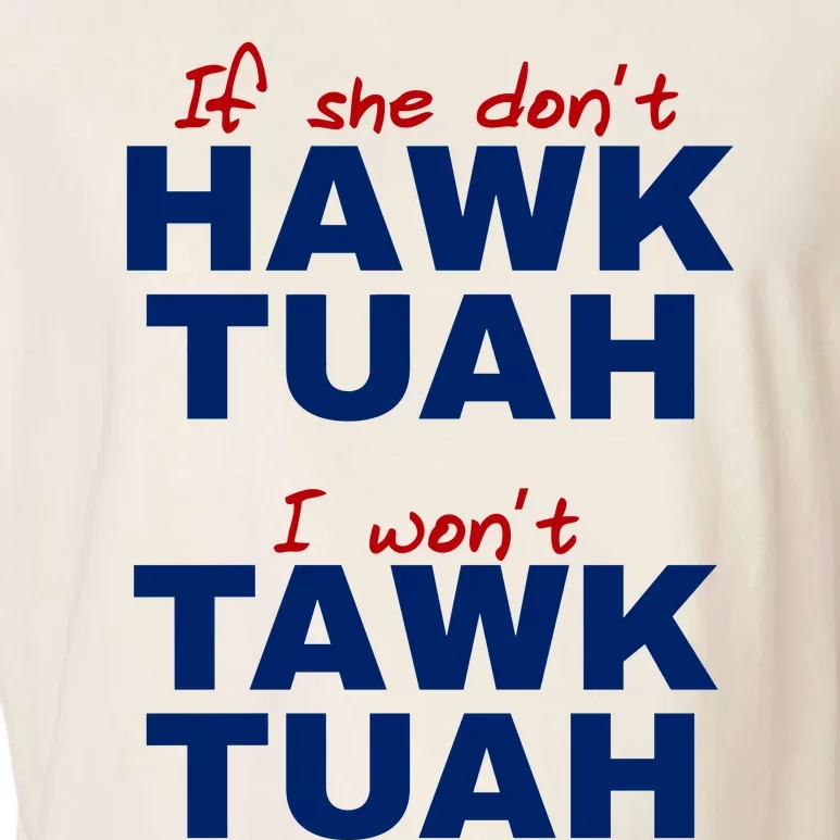 If She Dont Hawk Tuah I Wont Tawk Tuah Funny Hawk Tuah 24 Garment-Dyed Women's Muscle Tee