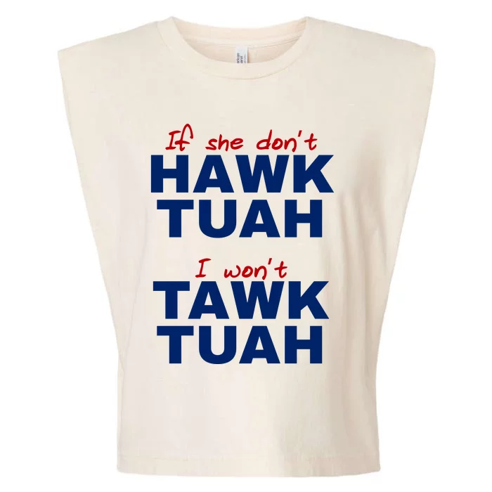 If She Dont Hawk Tuah I Wont Tawk Tuah Funny Hawk Tuah 24 Garment-Dyed Women's Muscle Tee