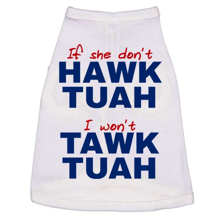 If She Dont Hawk Tuah I Wont Tawk Tuah Funny Hawk Tuah 24 Doggie Tank