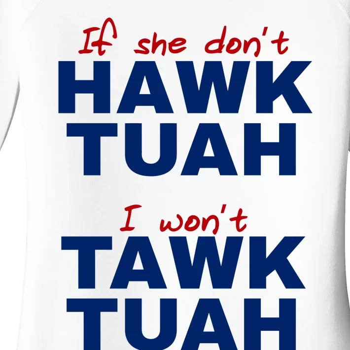 If She Dont Hawk Tuah I Wont Tawk Tuah Funny Hawk Tuah 24 Women's Perfect Tri Tunic Long Sleeve Shirt