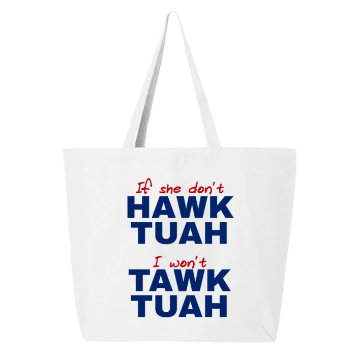 If She Dont Hawk Tuah I Wont Tawk Tuah Funny Hawk Tuah 24 25L Jumbo Tote