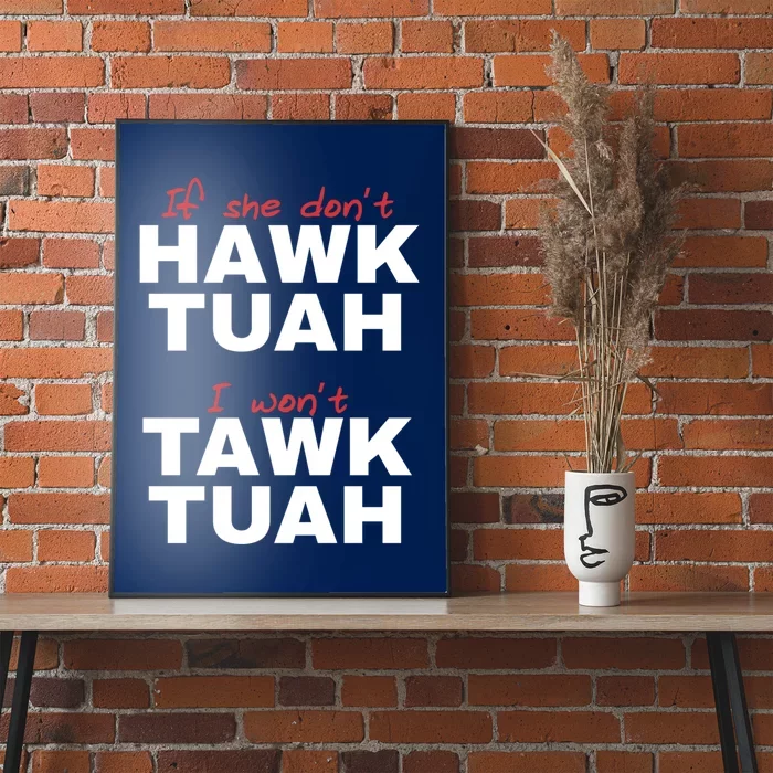 If She DonT Hawk Tush I WonT Tawk Tuah Poster