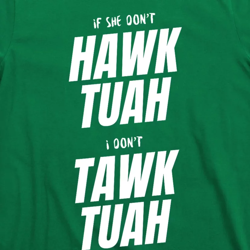 If She Dont Hawk Tuah I Dont Tawk Tuah Funny Hawk Tush For President 2024 T-Shirt