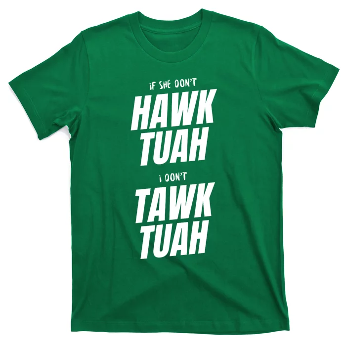 If She Dont Hawk Tuah I Dont Tawk Tuah Funny Hawk Tush For President 2024 T-Shirt