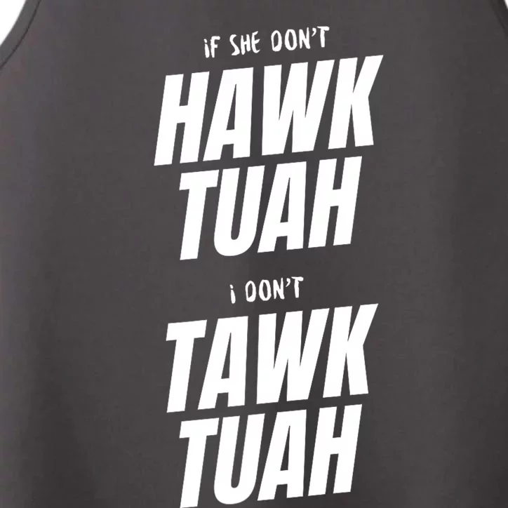 If She Dont Hawk Tuah I Dont Tawk Tuah Funny Hawk Tush For President 2024 Performance Tank