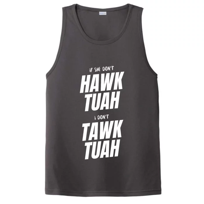 If She Dont Hawk Tuah I Dont Tawk Tuah Funny Hawk Tush For President 2024 Performance Tank