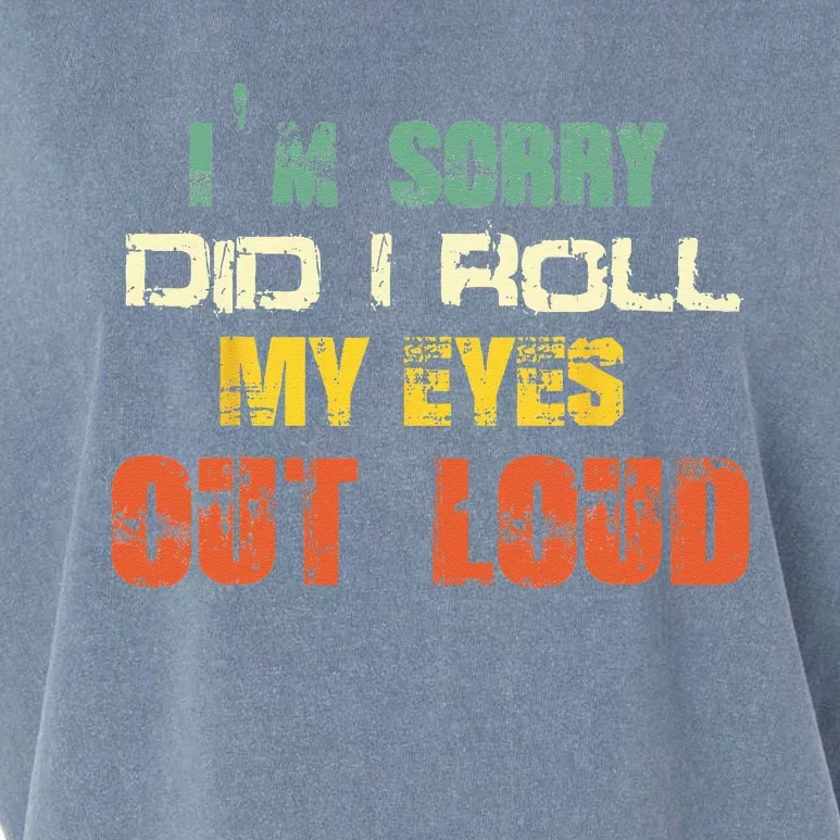 Im Sorry Did I Roll My Eyes Out Loud Funny Sarcastic Retro Garment-Dyed Women's Muscle Tee