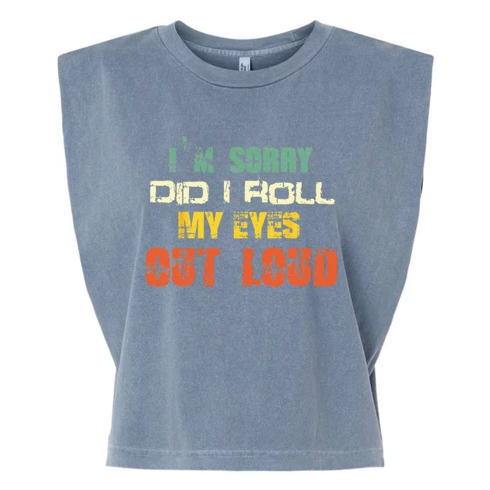 Im Sorry Did I Roll My Eyes Out Loud Funny Sarcastic Retro Garment-Dyed Women's Muscle Tee