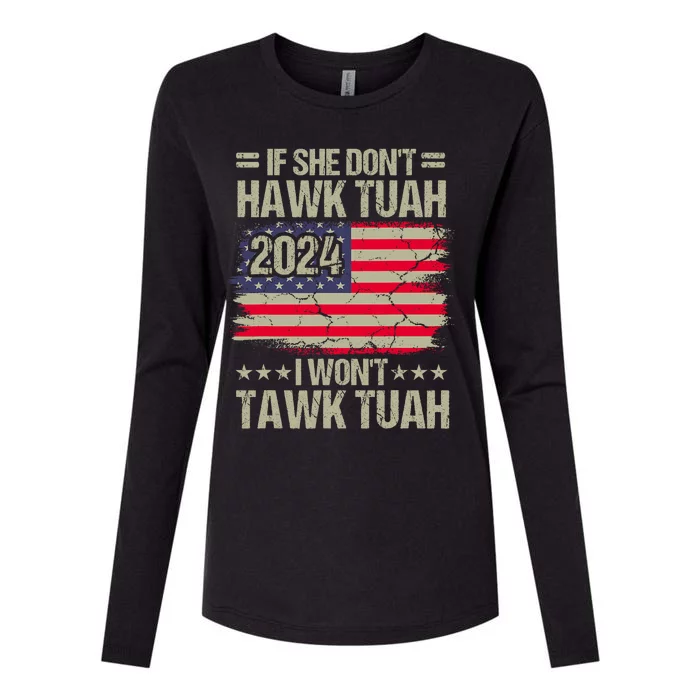 If She DonT Hawk Tush I DonT Tawk Tuah Womens Cotton Relaxed Long Sleeve T-Shirt