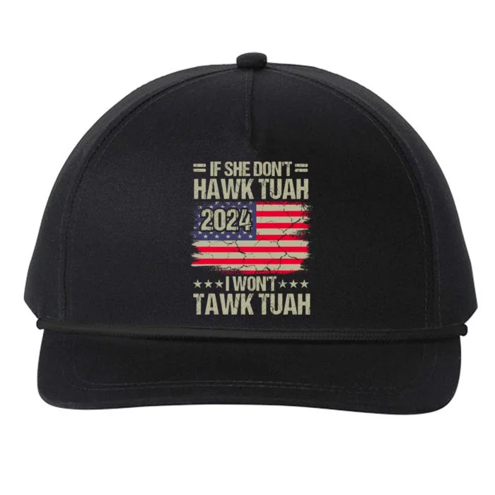 If She DonT Hawk Tush I DonT Tawk Tuah Snapback Five-Panel Rope Hat