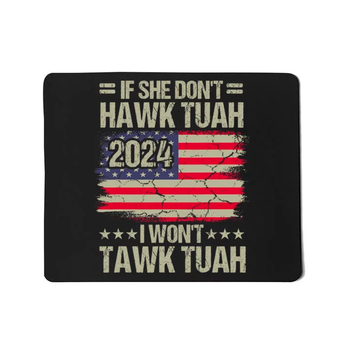 If She DonT Hawk Tush I DonT Tawk Tuah Mousepad