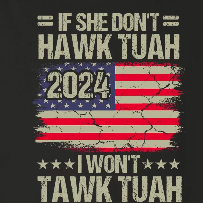 If She DonT Hawk Tush I DonT Tawk Tuah Toddler Long Sleeve Shirt