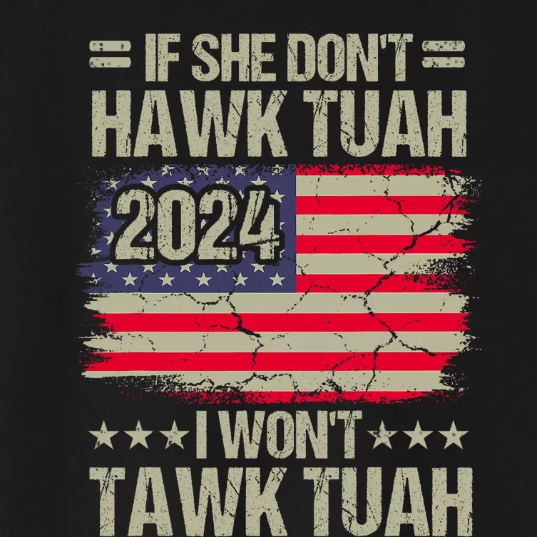 If She DonT Hawk Tush I DonT Tawk Tuah Women's Crop Top Tee