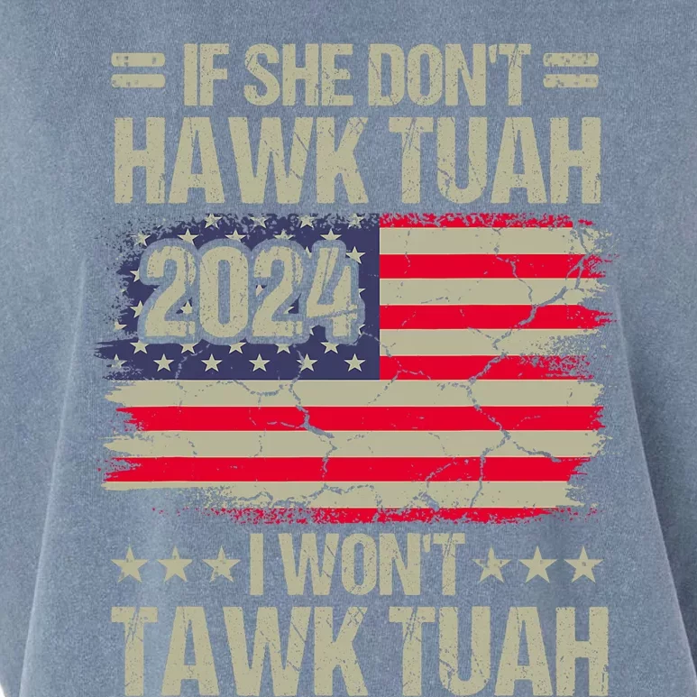 If She DonT Hawk Tush I DonT Tawk Tuah Garment-Dyed Women's Muscle Tee