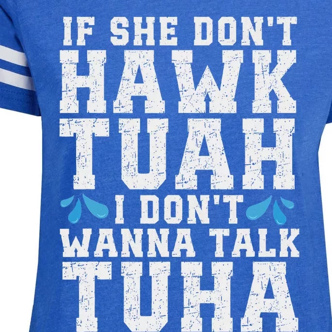 If She Dont Hawk Tuah I Dont Wanna Talk Tuha Hawk Tush Enza Ladies Jersey Football T-Shirt