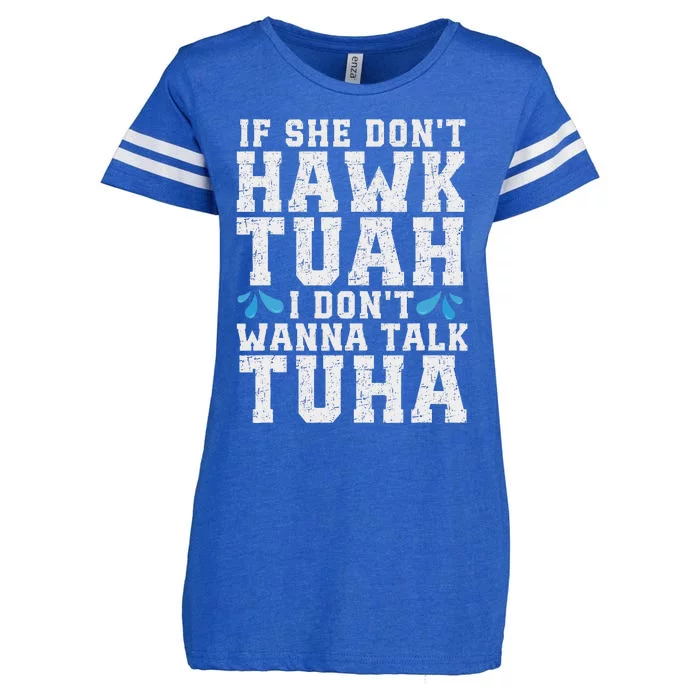 If She Dont Hawk Tuah I Dont Wanna Talk Tuha Hawk Tush Enza Ladies Jersey Football T-Shirt