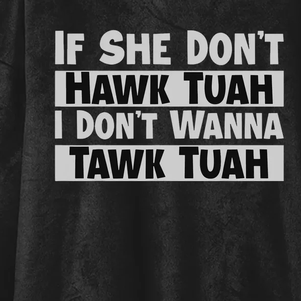 If She Dont Hawk Tush I Wont Tawk Tuah Hooded Wearable Blanket