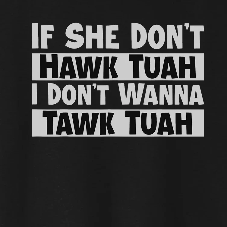 If She Dont Hawk Tush I Wont Tawk Tuah Women's Crop Top Tee