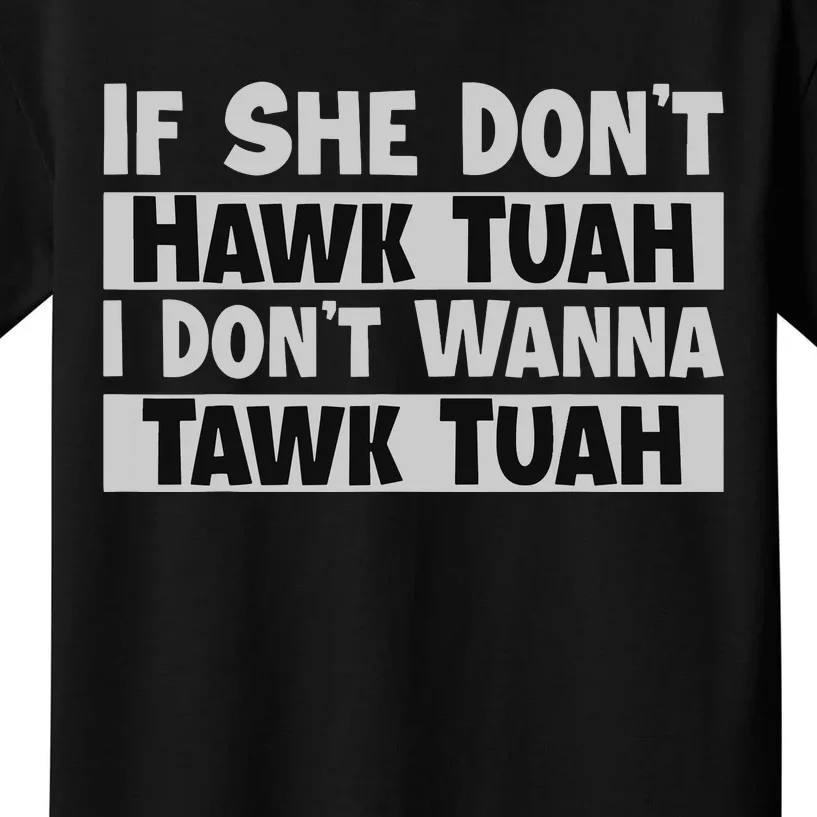 If She Dont Hawk Tush I Wont Tawk Tuah Kids T-Shirt