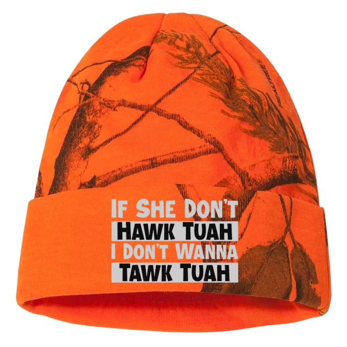 If She Dont Hawk Tush I Wont Tawk Tuah Kati - 12in Camo Beanie