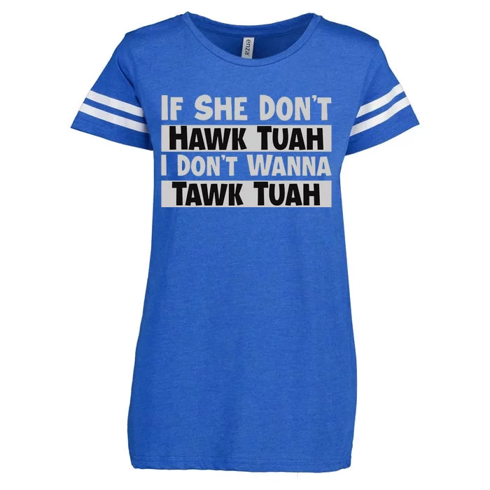 If She Dont Hawk Tush I Wont Tawk Tuah Enza Ladies Jersey Football T-Shirt