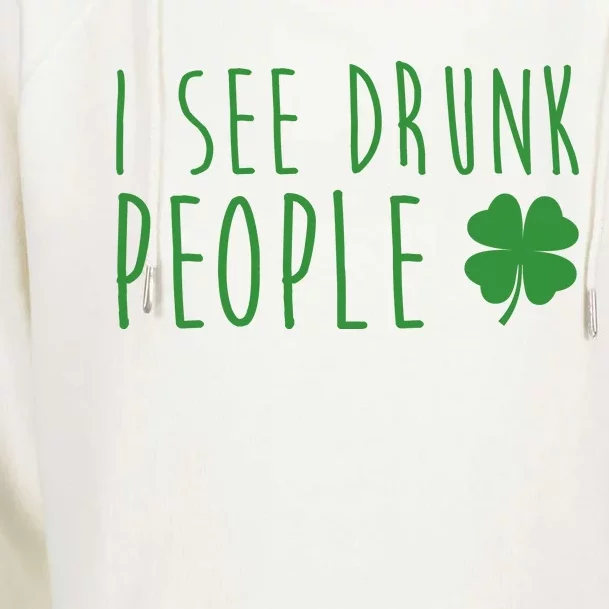 I See Drunk People Funny St Patrick's Day Womens Funnel Neck Pullover Hood