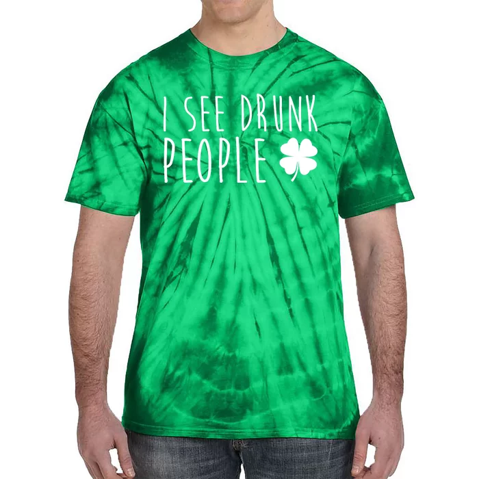 I See Drunk People Funny St Patrick's Day Tie-Dye T-Shirt