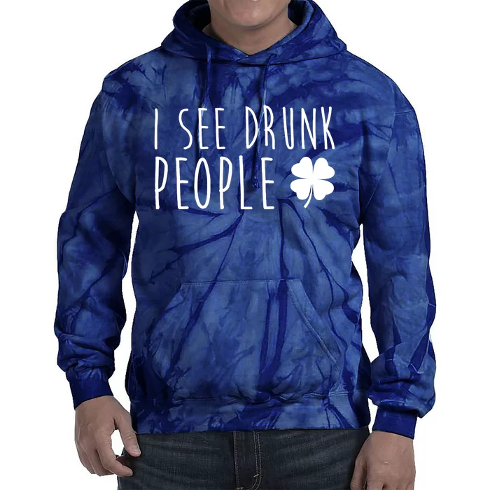 I See Drunk People Funny St Patrick's Day Tie Dye Hoodie