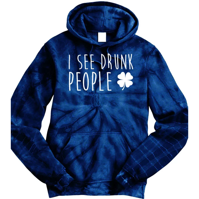 I See Drunk People Funny St Patrick's Day Tie Dye Hoodie