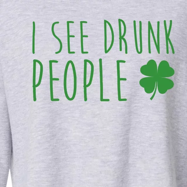 I See Drunk People Funny St Patrick's Day Cropped Pullover Crew