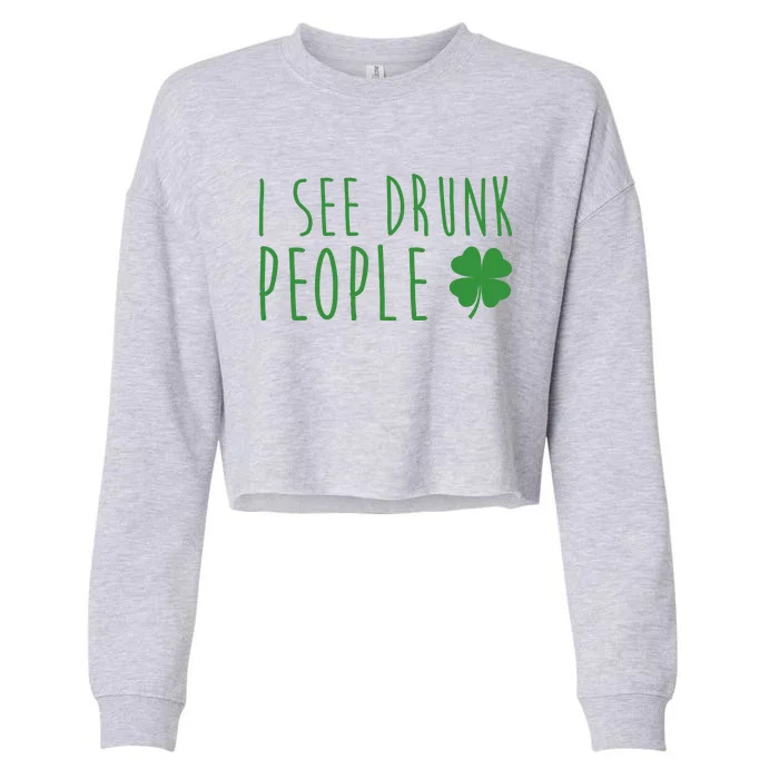 I See Drunk People Funny St Patrick's Day Cropped Pullover Crew