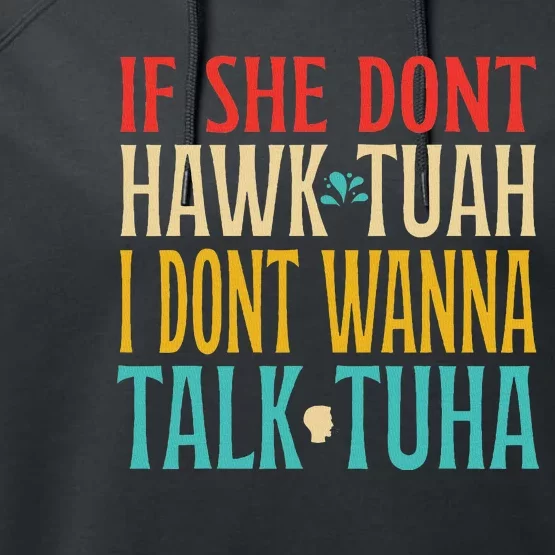 If She Don’T Hawk Tuah I Don’T Talk Funny Design Performance Fleece Hoodie